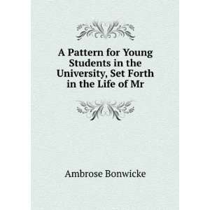   the University, Set Forth in the Life of Mr Ambrose Bonwicke Books
