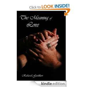 The Meaning of Love Richard Garlikov  Kindle Store