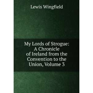   from the Convention to the Union, Volume 3 Lewis Wingfield Books