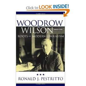  Woodrow Wilson and the Roots of Modern Liberalism 