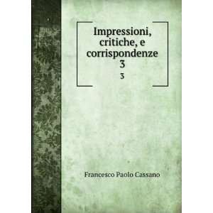  Impressioni, critiche, e corrispondenze. 3 Francesco 