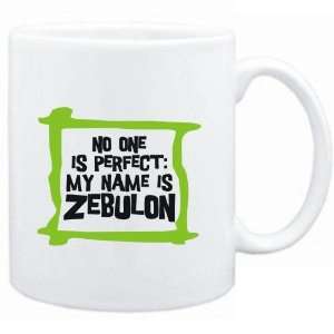   No one is perfect My name is Zebulon  Male Names