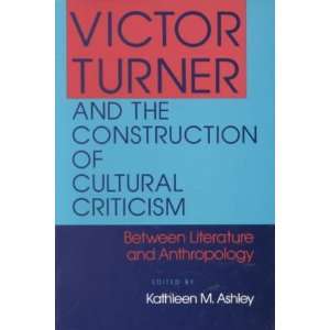   TURNER AND THE CONSTRUCTION OF CULTURAL CRITICISM ] by Ashley