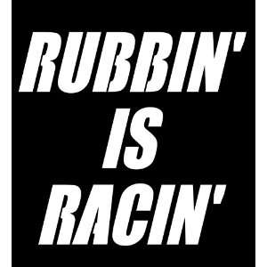  Rubbin is Racin 6x 8 Decal   Die Cutz Automotive