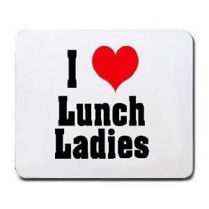  I Love/Heart Lunch Ladies Mousepad