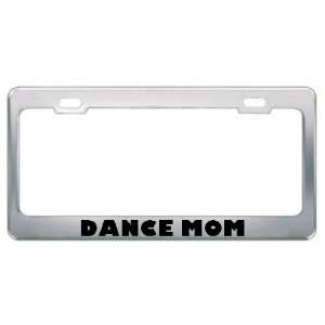 Dance Mom Hobby Funny Metal License Plate Frame Tag Holder