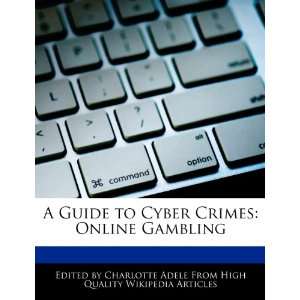   Cyber Crimes Online Gambling (9781276175128) Charlotte Adele Books