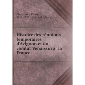  Histoire des reÌunions temporaires dAvignon et du comtat 