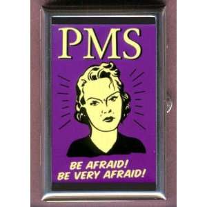  PMS BE AFRAID FUNNY Coin, Mint or Pill Box Made in USA 