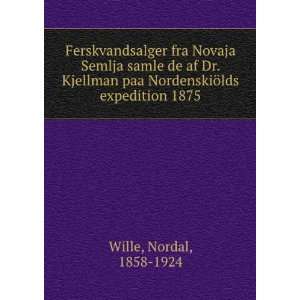   paa NordenskiÃ¶lds expedition 1875 Nordal, 1858 1924 Wille Books