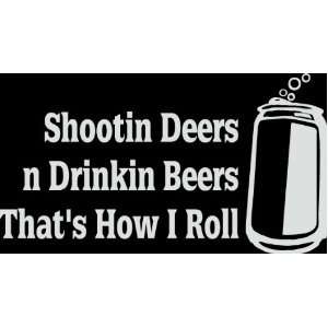 HNT5 (60) 8 white vinyl decal shooting deers and drinking beers die 