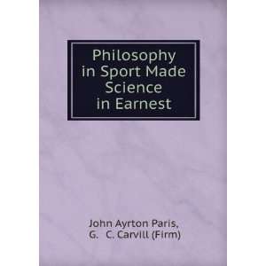   Science in Earnest G. & C. Carvill (Firm) John Ayrton Paris Books