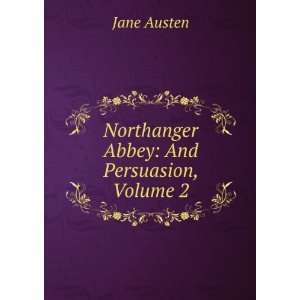    Northanger Abbey And Persuasion, Volume 2 Jane Austen Books