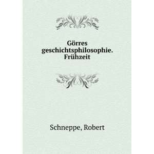  GÃ¶rres geschichtsphilosophie. FrÃ¼hzeit Robert 