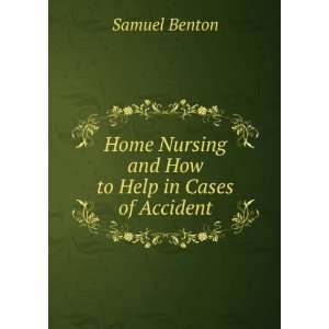   and How to Help in Cases of Accident Samuel Benton  Books