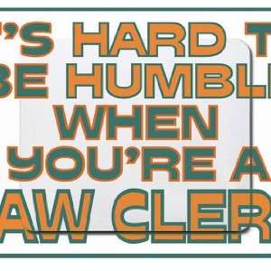  hard to be humble when youre a Law Clerk Mousepad