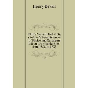   Life in the Presidencies, from 1808 to 1838 Henry Bevan Books