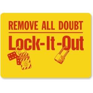  Remove All Doubt Lock It Out (with graphic) Plastic Sign 