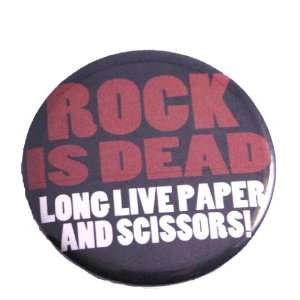  Rock Is Dead Long Live Paper and Scissors 2.25 Pin 