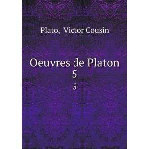  Oeuvres de Platon. 5 Victor Cousin Plato Books