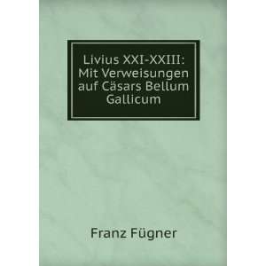  Livius XXI XXIII Mit Verweisungen auf CÃ¤sars Bellum 