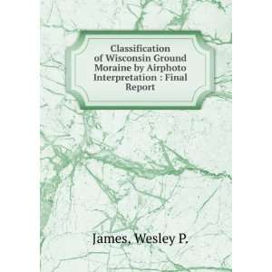   by Airphoto Interpretation  Final Report Wesley P. James Books