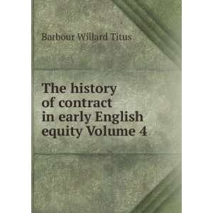   in early English equity Volume 4 Barbour Willard Titus Books