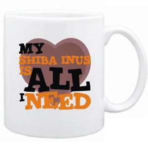    New  My Shiba Inus Is All I Need  Mug Dog