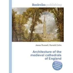  Architecture of the medieval cathedrals of England Ronald 