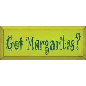  Got Margaritas? Wooden Sign