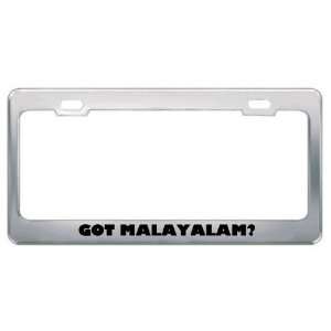 Got Malayalam? Language Nationality Country Metal License Plate Frame 