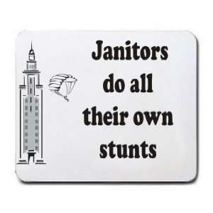  Janitors do all their own stunts Mousepad
