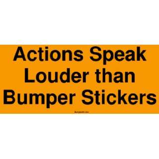  Actions Speak Louder than Bumper Stickers MINIATURE 