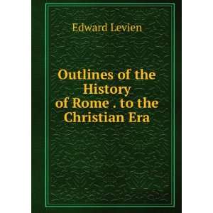   of the History of Rome . to the Christian Era Edward Levien Books