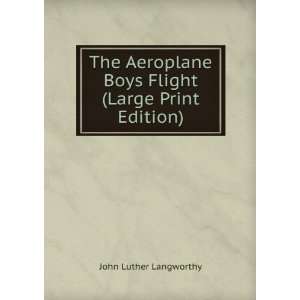   Boys Flight (Large Print Edition) John Luther Langworthy Books
