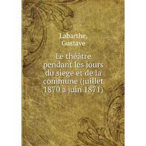   et de la commune (juillet 1870 a juin 1871) Gustave Labarthe Books