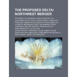  The proposed Delta/Northwest merger the impact on workers 