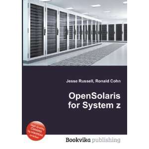 OpenSolaris for System z Ronald Cohn Jesse Russell Books