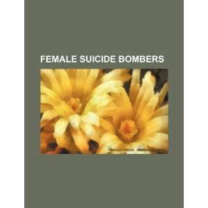  Female suicide bombers (9781234278076) U.S. Government 
