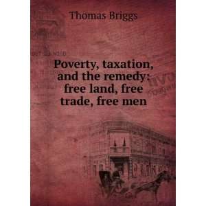    free land, free trade, free men Thomas Briggs  Books