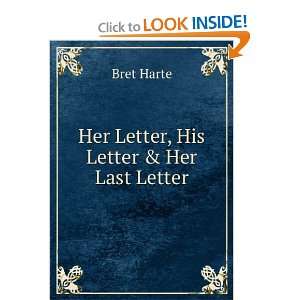  Her letter ; His answer ; & Her last letter Bret Harte 