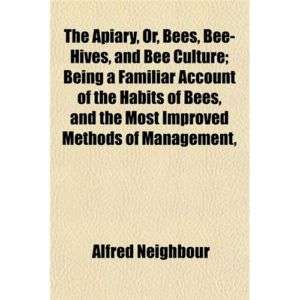 NEW The Apiary, Or, Bees, Bee Hives, and Bee Culture  