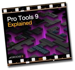 Groove3 Pro Tools 9 Explained (ProTools 9 Explained)  