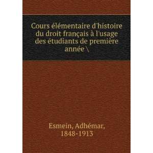   de premiÃ¨re annÃ©e  AdhÃ©mar, 1848 1913 Esmein Books