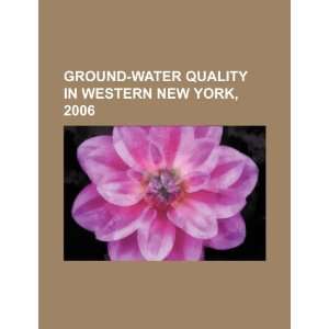  Ground water quality in western New York, 2006 