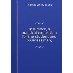  Insurance, a practical exposition for the student and 