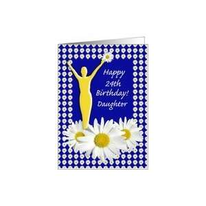  24th Birthday Daughter Joy of Living Daisies Card Toys 