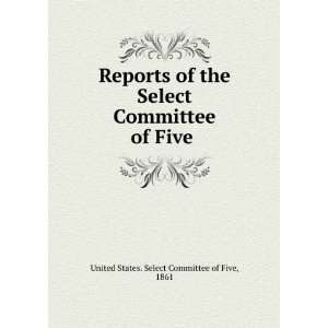   Select Committee of Five  United States Select Committee of Five