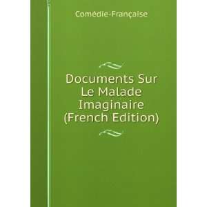  Documents Sur Le Malade Imaginaire (French Edition) ComÃ 