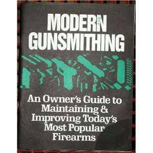  MODERN GUNSMITHING an owners guide to maintaining and 